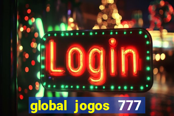 global jogos 777 paga mesmo